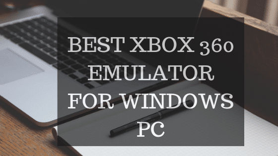Best Xbox 360 Emulator 2019
