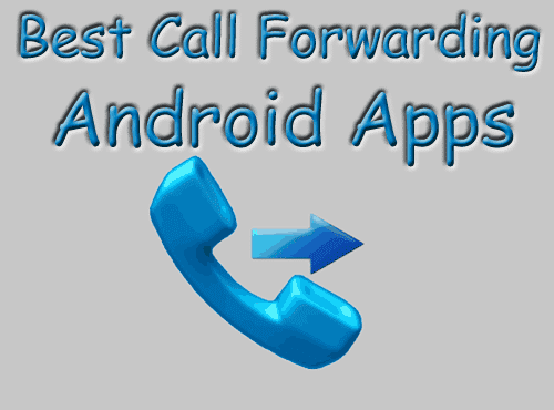 THE BEST CALL FORWARDING APPS FOR ANDROID
